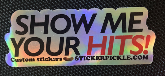 “Show Me Your Hits” Holographic Sticker